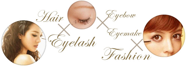 Hair × Eyelash × Eyeblow × Eyemake × Fashion